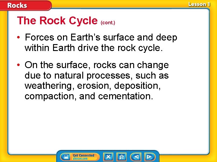 The Rock Cycle (cont. ) • Forces on Earth’s surface and deep within Earth
