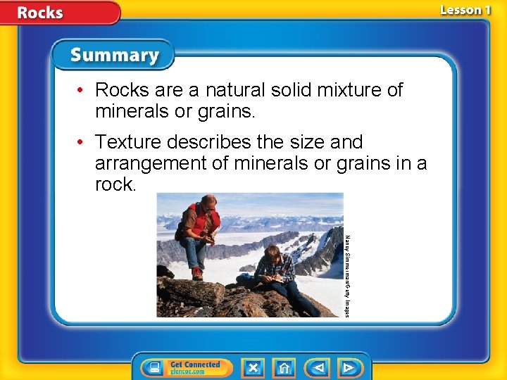  • Rocks are a natural solid mixture of minerals or grains. • Texture