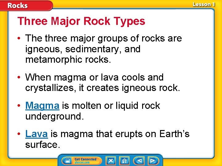 Three Major Rock Types • The three major groups of rocks are igneous, sedimentary,
