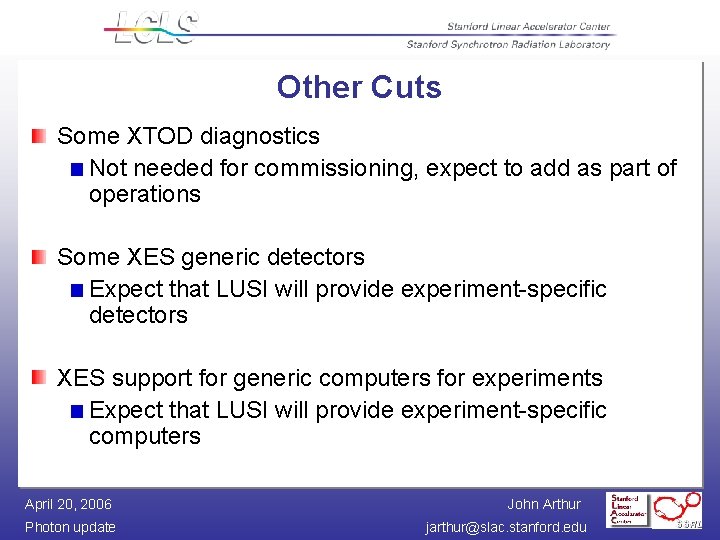 Other Cuts Some XTOD diagnostics Not needed for commissioning, expect to add as part