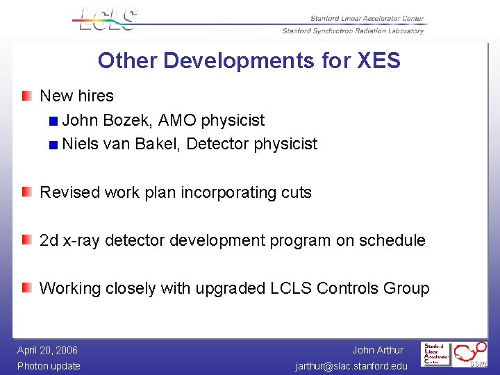 Other Developments for XES New hires John Bozek, AMO physicist Niels van Bakel, Detector