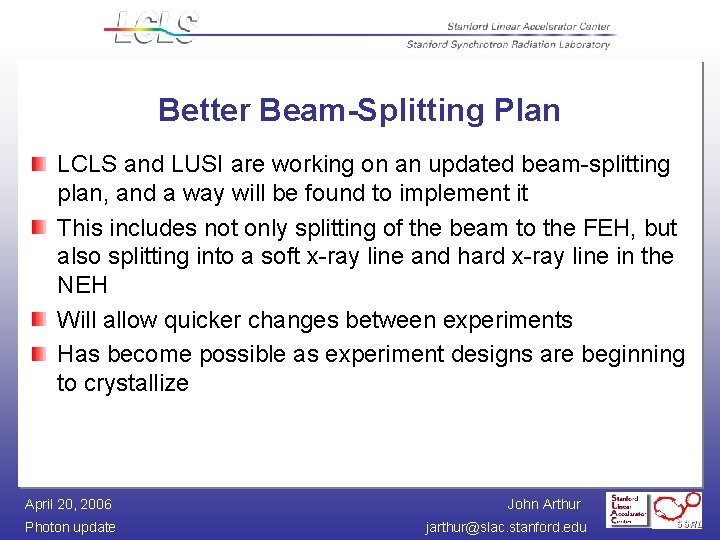 Better Beam-Splitting Plan LCLS and LUSI are working on an updated beam-splitting plan, and