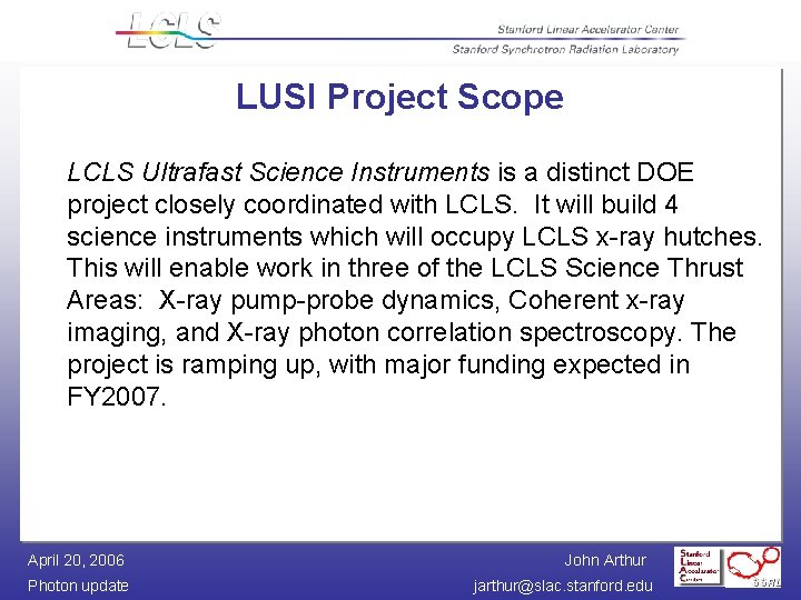 LUSI Project Scope LCLS Ultrafast Science Instruments is a distinct DOE project closely coordinated