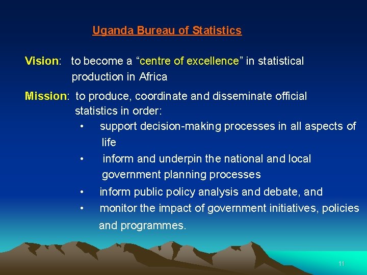 Uganda Bureau of Statistics Vision: to become a “centre of excellence” in statistical production