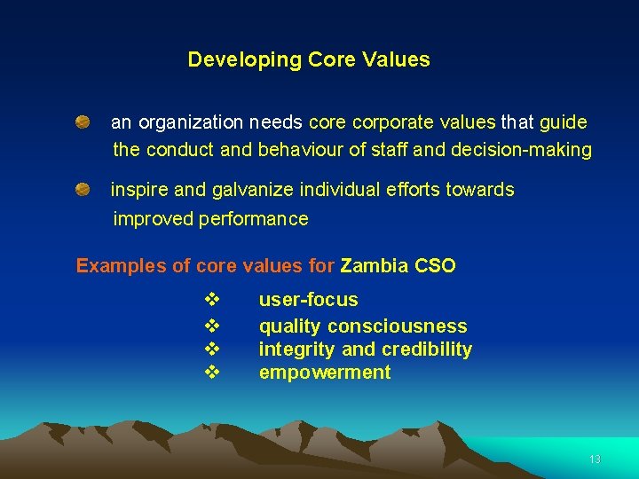 Developing Core Values an organization needs core corporate values that guide the conduct and