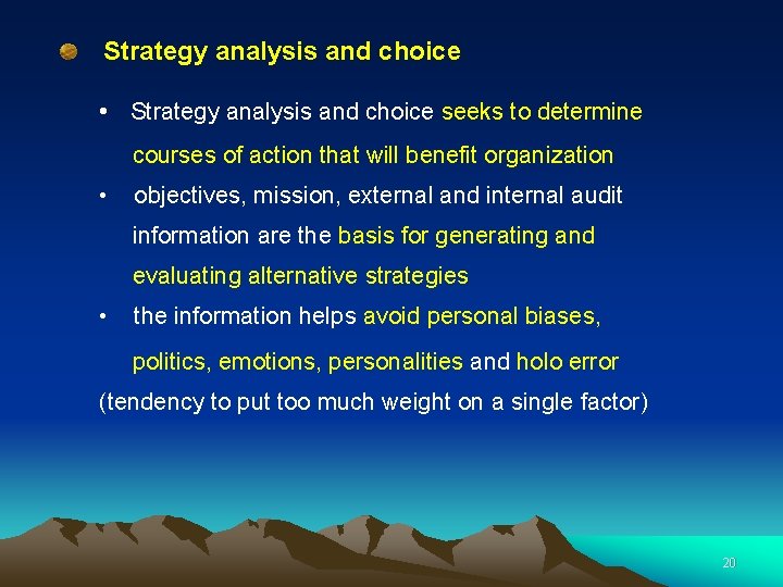 Strategy analysis and choice • Strategy analysis and choice seeks to determine courses of