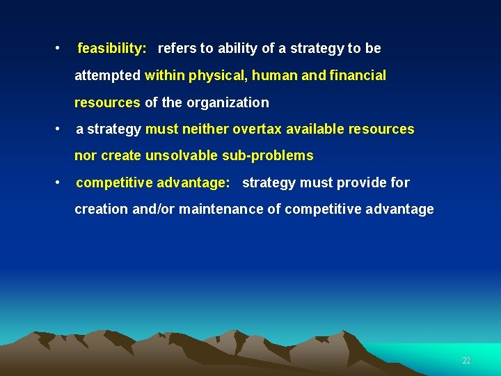  • feasibility: refers to ability of a strategy to be attempted within physical,