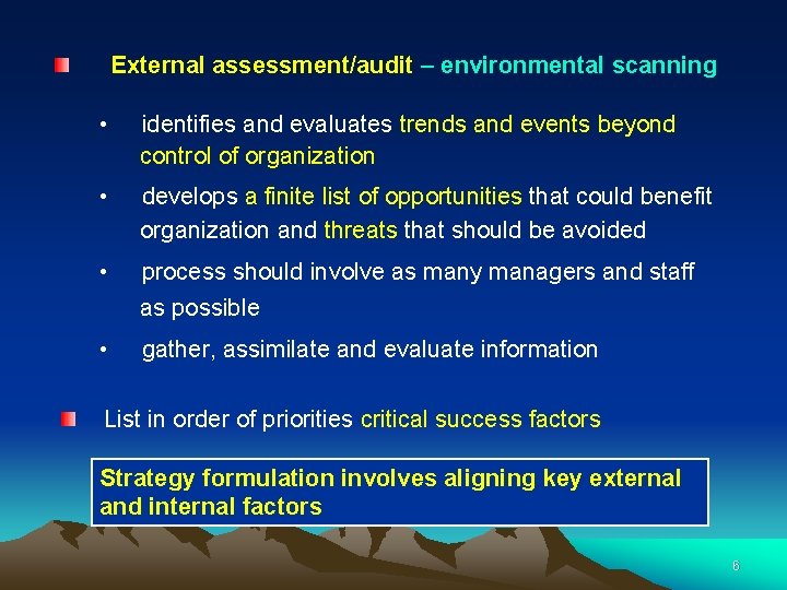 External assessment/audit – environmental scanning • identifies and evaluates trends and events beyond control