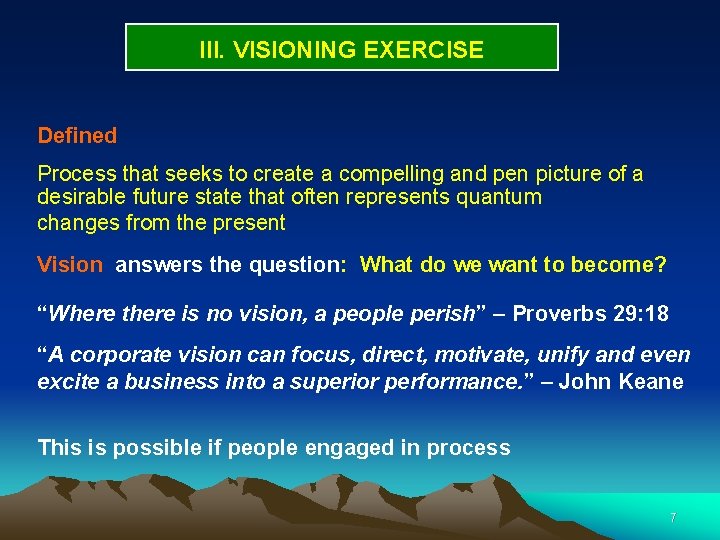 III. VISIONING EXERCISE Defined Process that seeks to create a compelling and pen picture