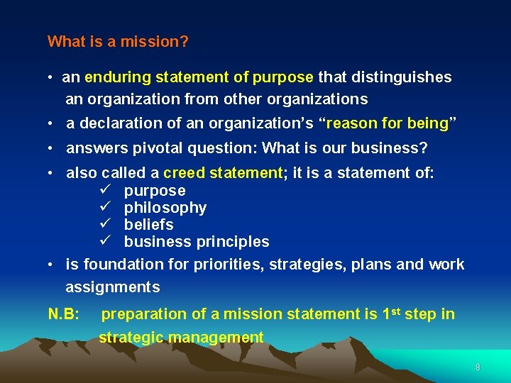 What is a mission? • an enduring statement of purpose that distinguishes an organization