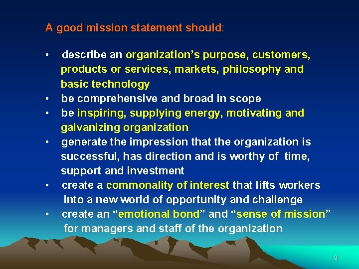 A good mission statement should: • • • describe an organization’s purpose, customers, products