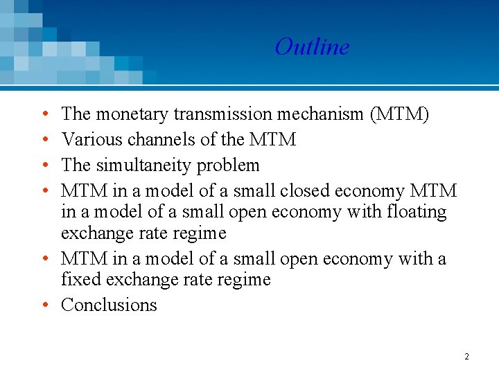 Outline • • The monetary transmission mechanism (MTM) Various channels of the MTM The