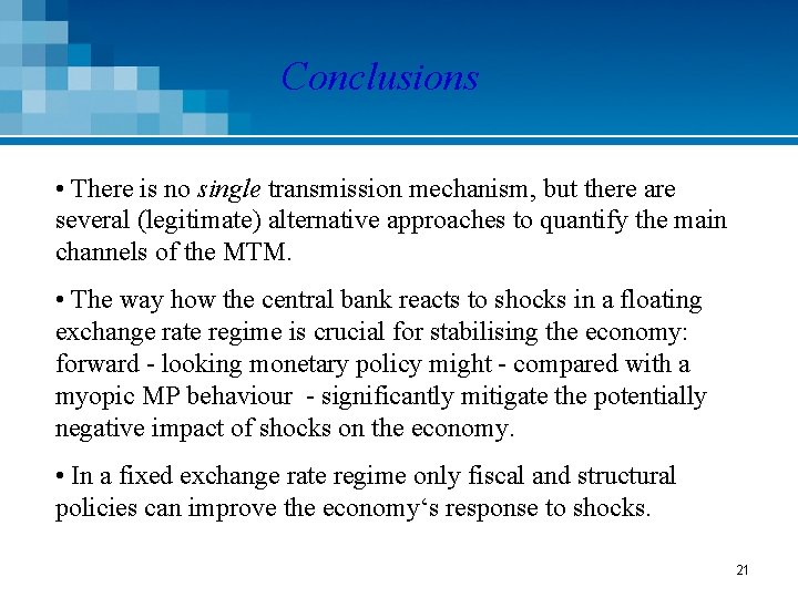 Conclusions • There is no single transmission mechanism, but there are several (legitimate) alternative