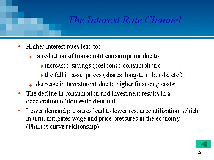 The Interest Rate Channel • Higher interest rates lead to: u a reduction of