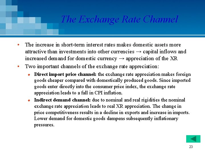 The Exchange Rate Channel • The increase in short-term interest rates makes domestic assets