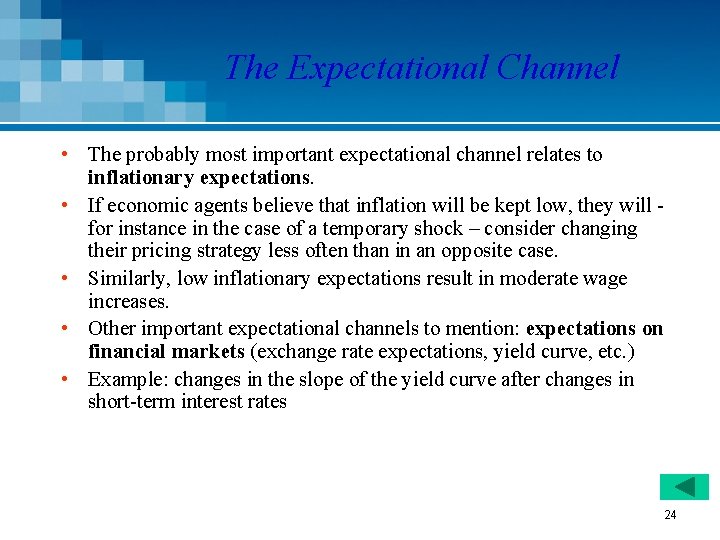 The Expectational Channel • The probably most important expectational channel relates to inflationary expectations.