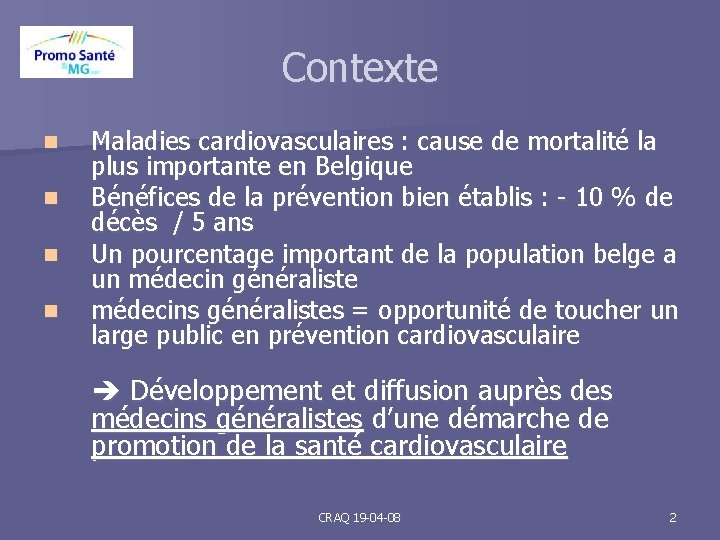Contexte n n Maladies cardiovasculaires : cause de mortalité la plus importante en Belgique