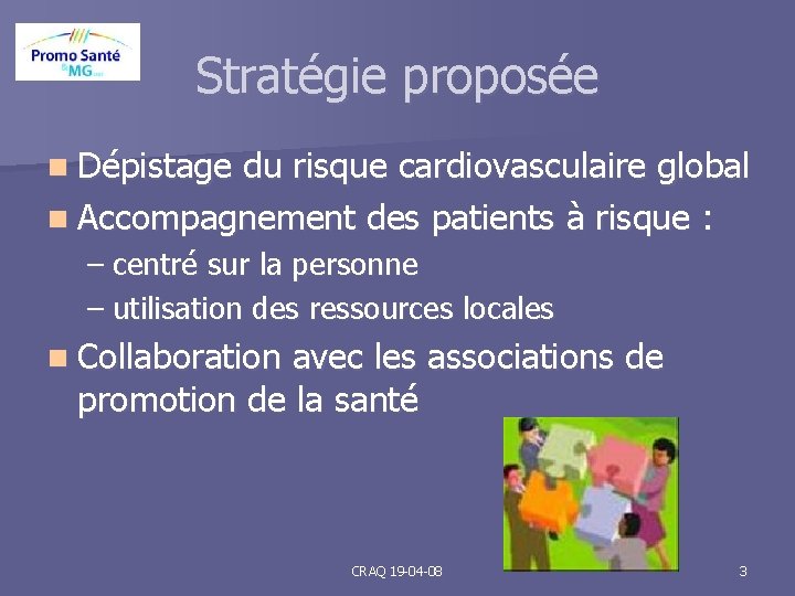 Stratégie proposée n Dépistage du risque cardiovasculaire global n Accompagnement des patients à risque