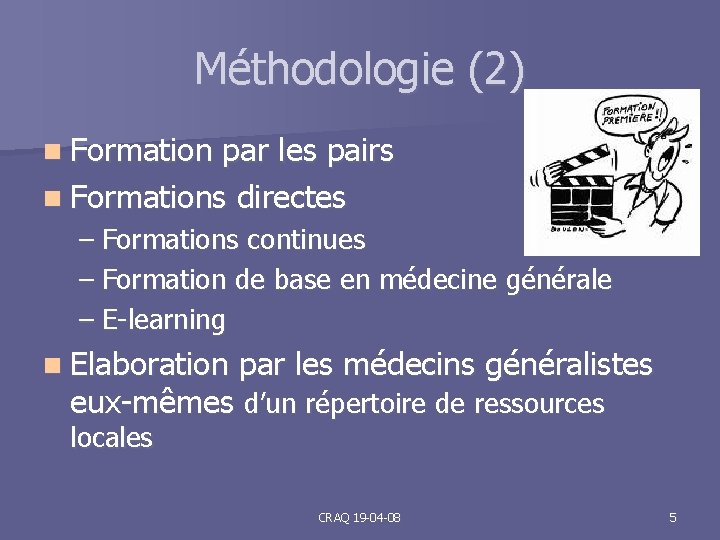 Méthodologie (2) n Formation par les pairs n Formations directes – Formations continues –