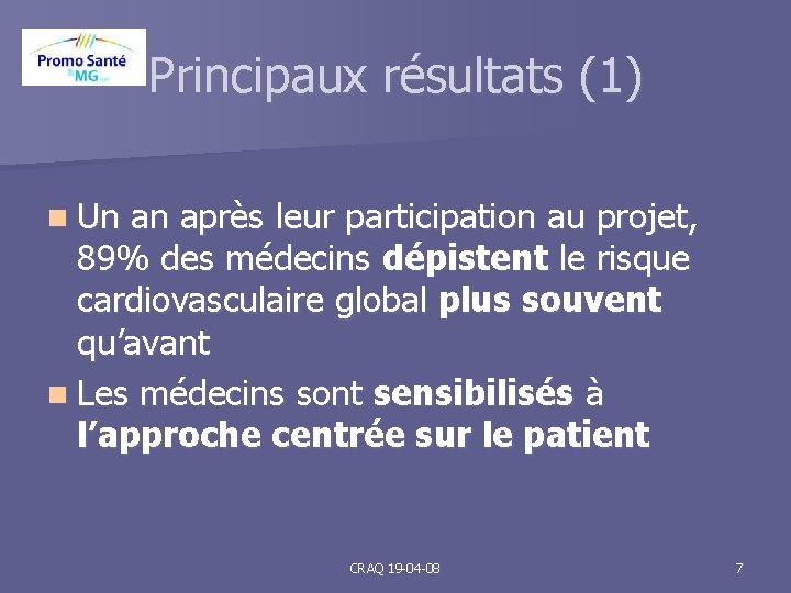 Principaux résultats (1) n Un an après leur participation au projet, 89% des médecins