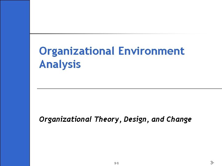 Organizational Environment Analysis Organizational Theory, Design, and Change 1 -1 3 - 