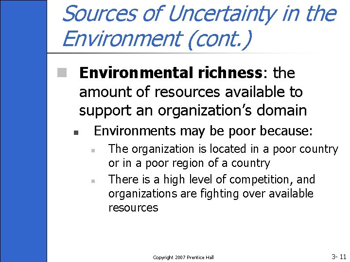 Sources of Uncertainty in the Environment (cont. ) n Environmental richness: the amount of
