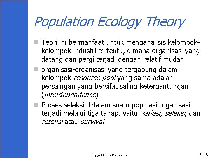 Population Ecology Theory n Teori ini bermanfaat untuk menganalisis kelompok industri tertentu, dimana organisasi