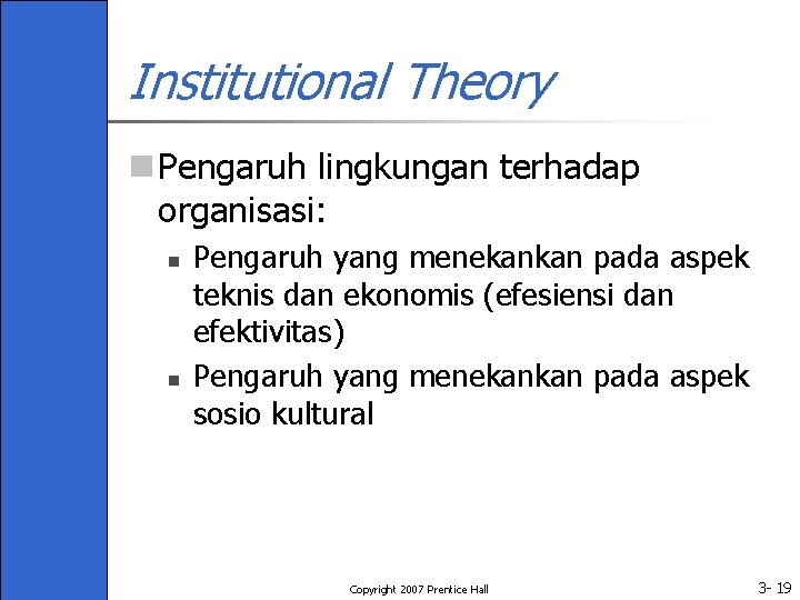 Institutional Theory n Pengaruh lingkungan terhadap organisasi: n n Pengaruh yang menekankan pada aspek