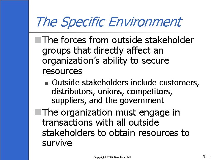 The Specific Environment n The forces from outside stakeholder groups that directly affect an