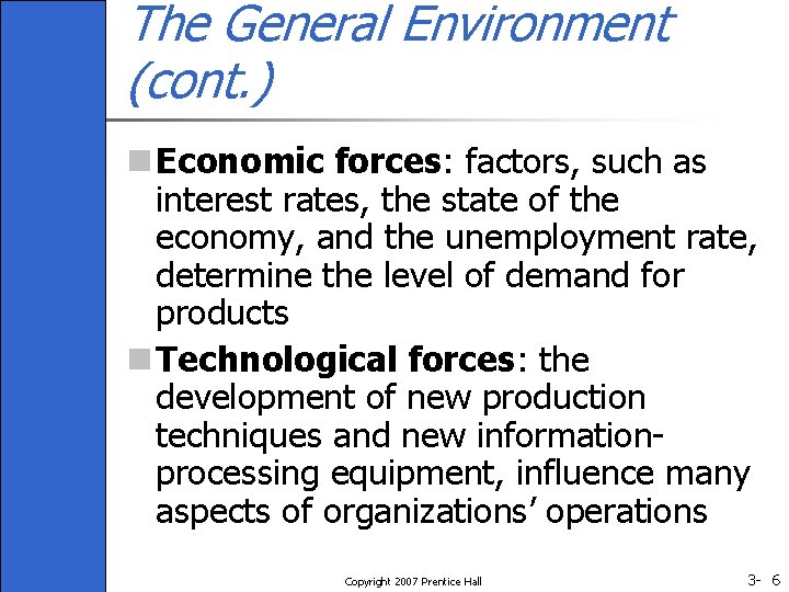 The General Environment (cont. ) n Economic forces: factors, such as interest rates, the The General Environment (cont. ) n Economic forces: factors, such as interest rates, the