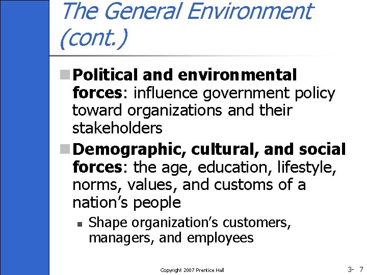 The General Environment (cont. ) n Political and environmental forces: influence government policy toward