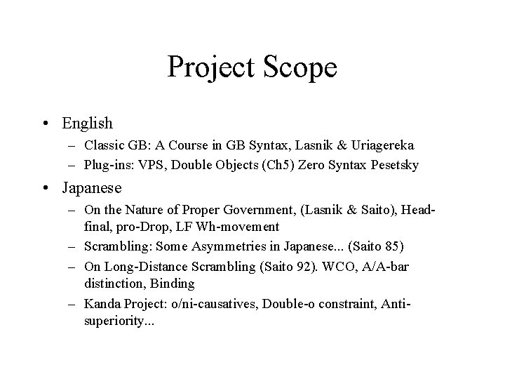 Project Scope • English – Classic GB: A Course in GB Syntax, Lasnik &