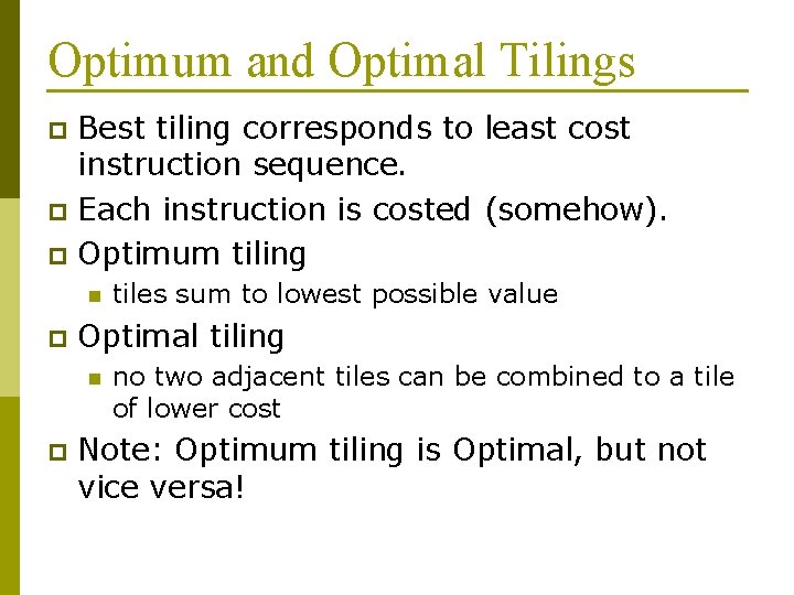 Optimum and Optimal Tilings Best tiling corresponds to least cost instruction sequence. p Each