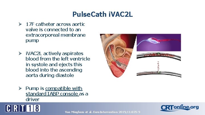 Pulse. Cath i. VAC 2 L Ø 17 F catheter across aortic valve is Pulse. Cath i. VAC 2 L Ø 17 F catheter across aortic valve is