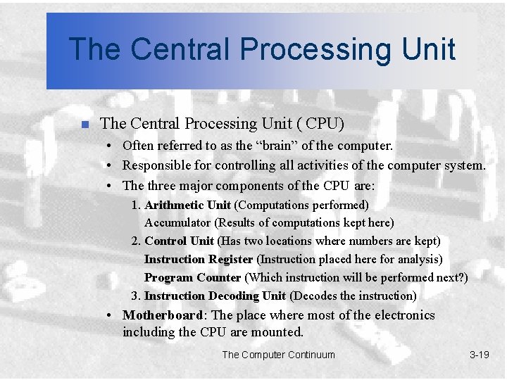 The Central Processing Unit n The Central Processing Unit ( CPU) • Often referred