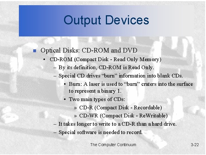 Output Devices n Optical Disks: CD-ROM and DVD • CD-ROM (Compact Disk - Read
