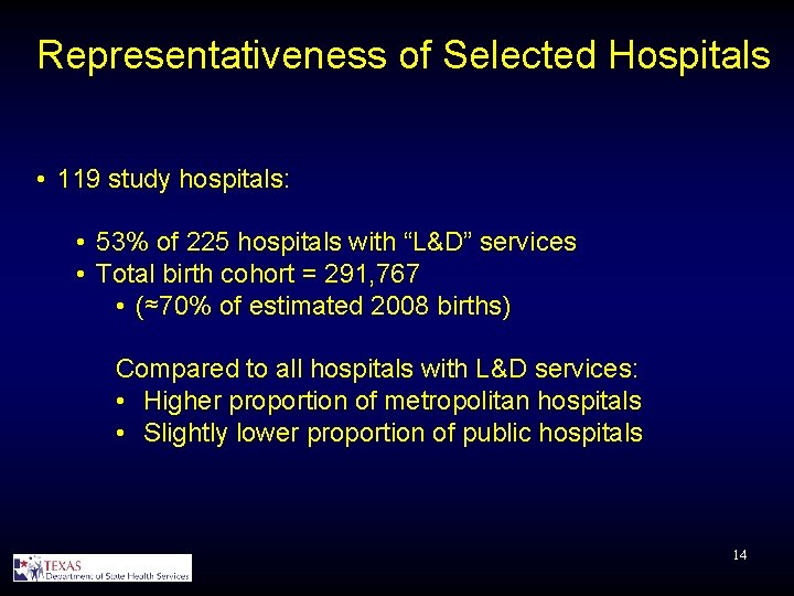 Representativeness of Selected Hospitals • 119 study hospitals: • 53% of 225 hospitals with