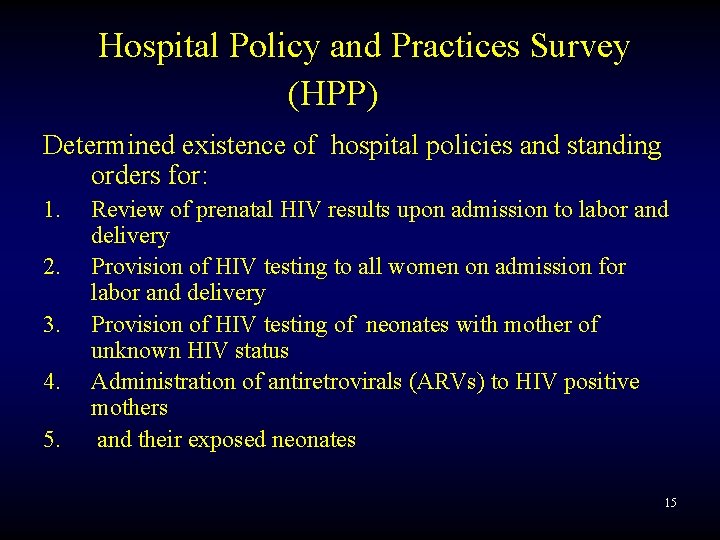 Hospital Policy and Practices Survey (HPP) Determined existence of hospital policies and standing orders