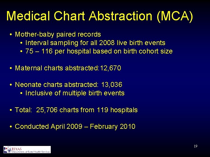 Medical Chart Abstraction (MCA) • Mother-baby paired records • Interval sampling for all 2008