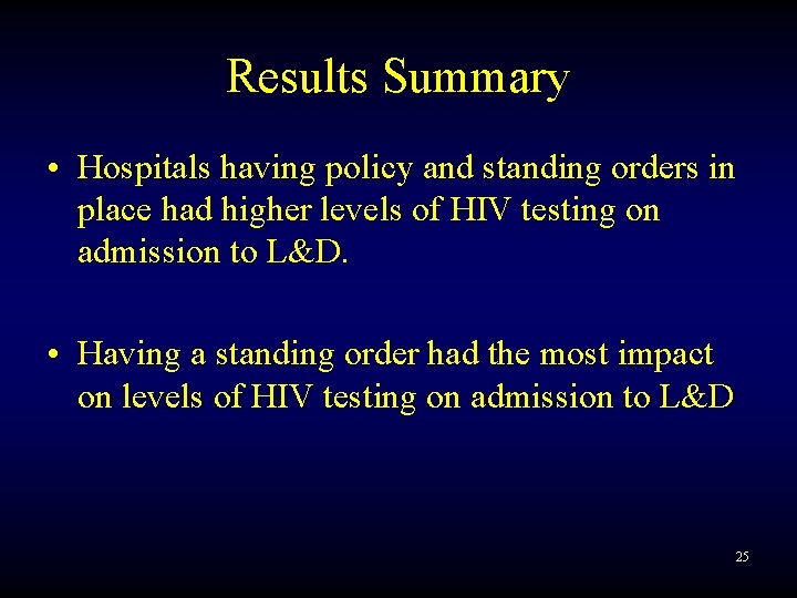 Results Summary • Hospitals having policy and standing orders in place had higher levels