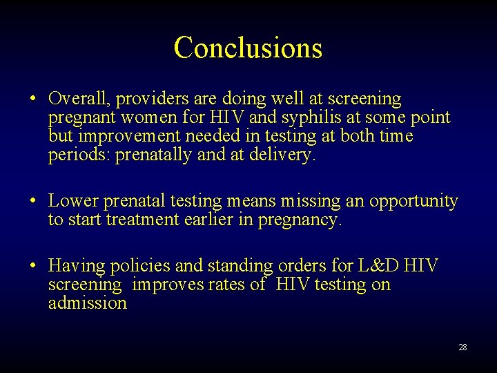 Conclusions • Overall, providers are doing well at screening pregnant women for HIV and