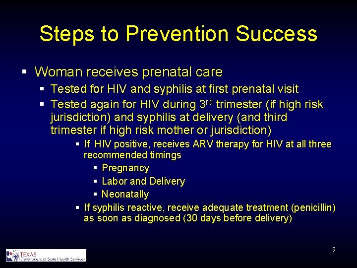 Steps to Prevention Success § Woman receives prenatal care § Tested for HIV and