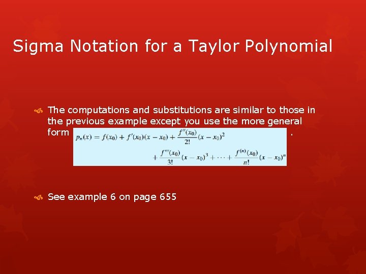 Sigma Notation for a Taylor Polynomial The computations and substitutions are similar to those
