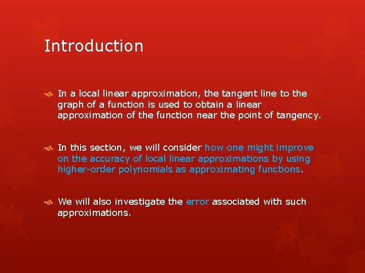 Introduction In a local linear approximation, the tangent line to the graph of a