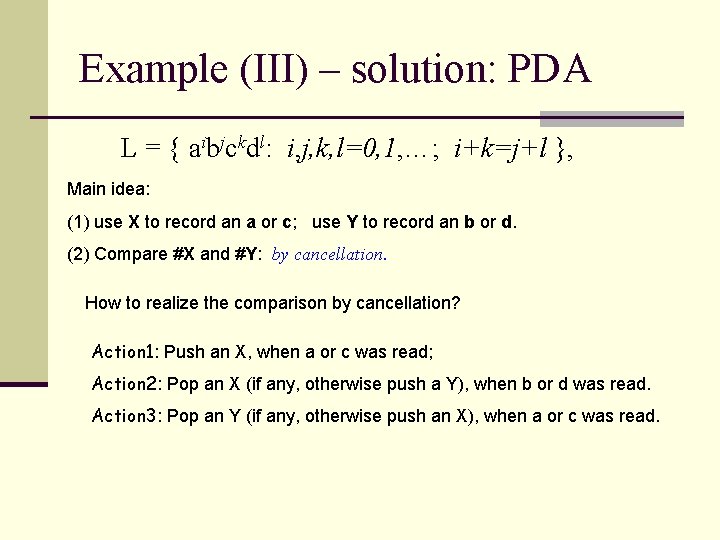 Example (III) – solution: PDA L = { aibjckdl: i, j, k, l=0, 1,