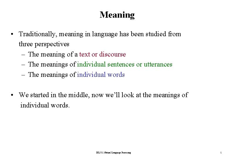 Meaning • Traditionally, meaning in language has been studied from three perspectives – The