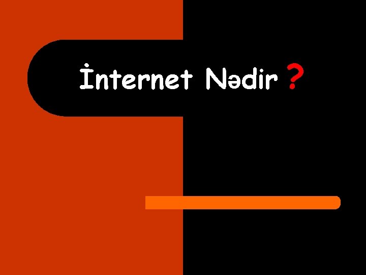 İnternet Nədir ? 
