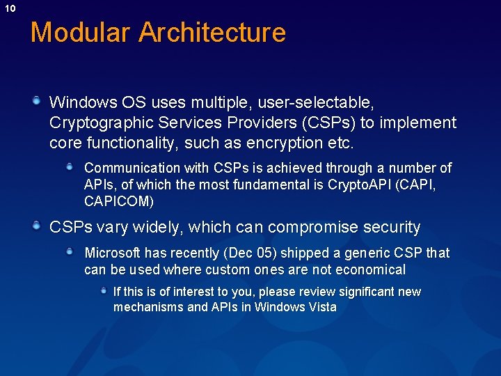 10 Modular Architecture Windows OS uses multiple, user-selectable, Cryptographic Services Providers (CSPs) to implement