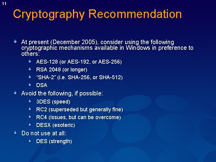 11 Cryptography Recommendation At present (December 2005), consider using the following cryptographic mechanisms available