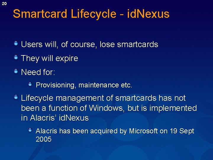 20 Smartcard Lifecycle - id. Nexus Users will, of course, lose smartcards They will